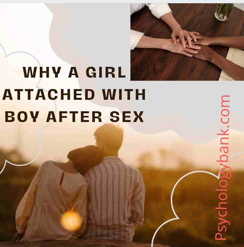 Why Do Girls Get Emotionally Attached After Physical Relations 